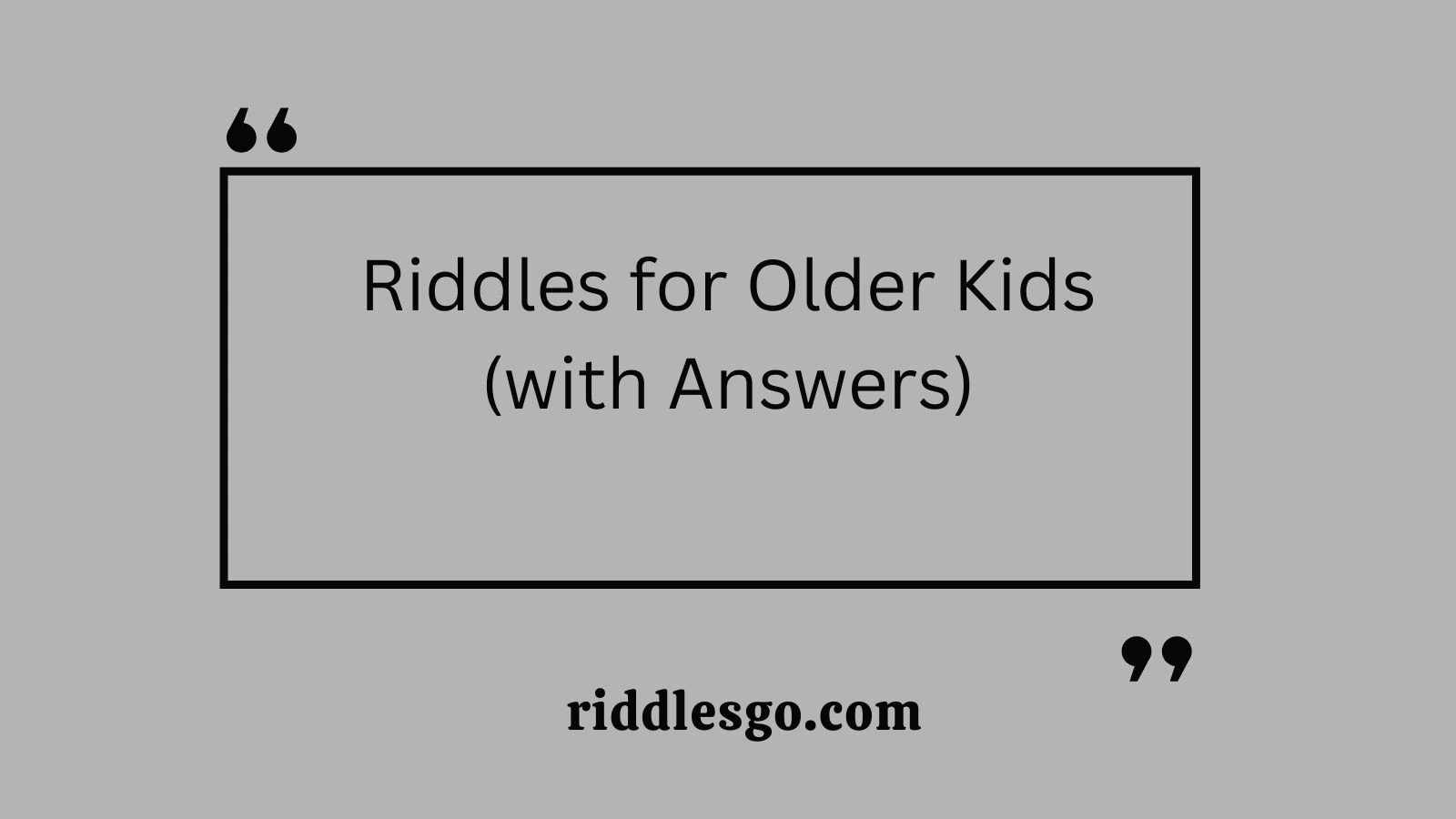 Riddles for Older Kids (with Answers)