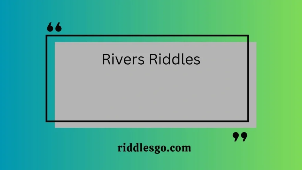 Rivers Riddles