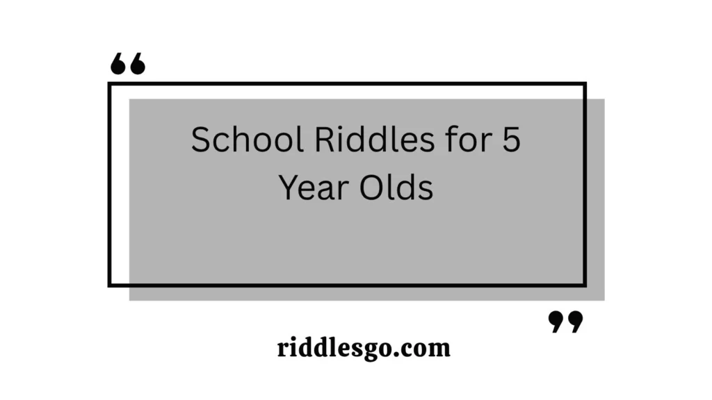 School Riddles for 5 Year Olds