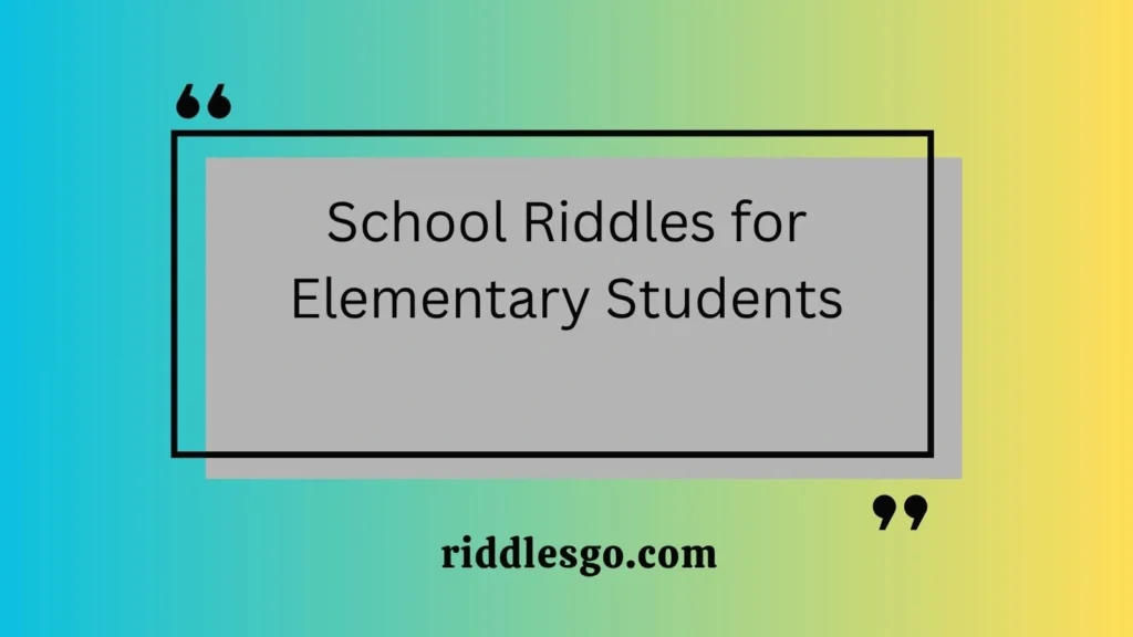 School Riddles for Elementary Students