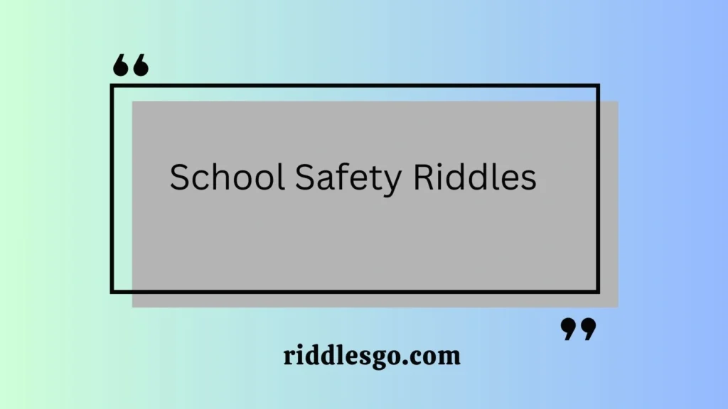 School Safety Riddles