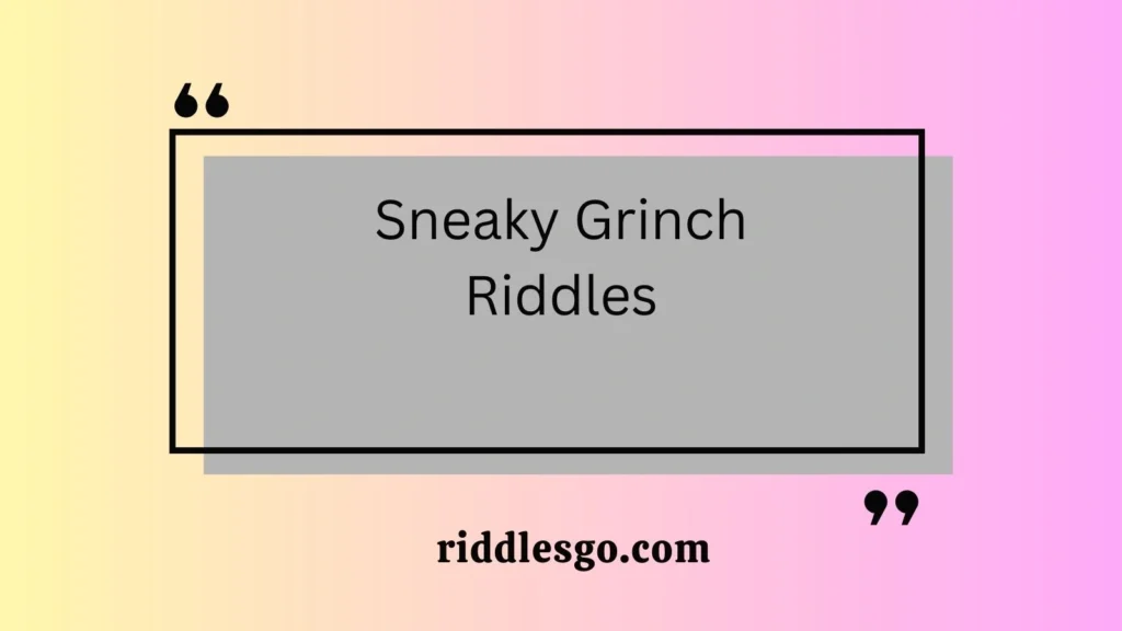 Sneaky Grinch Riddles
