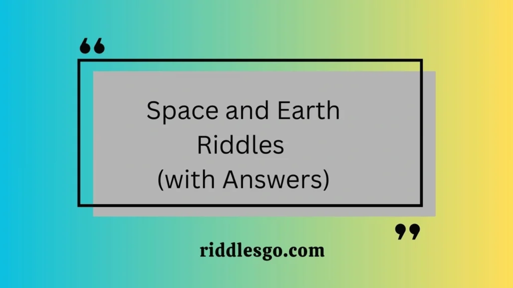 Space and Earth Riddles (with Answers)