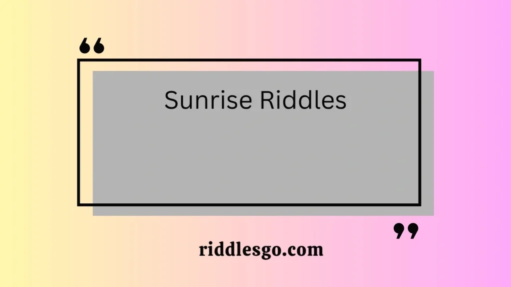 sunrise riddles