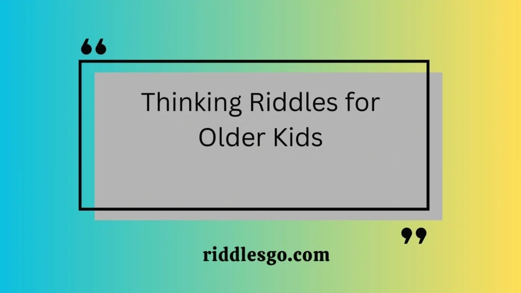 Thinking Riddles for Older Kids