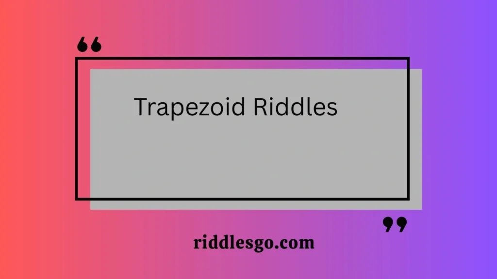 Trapezoid Riddles