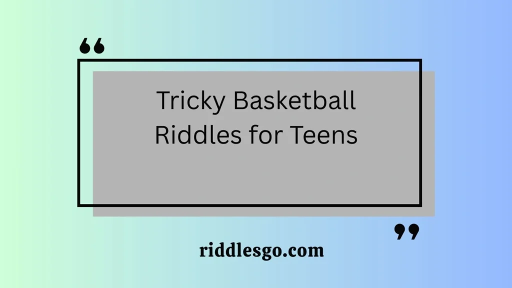 Tricky Basketball Riddles for Teens