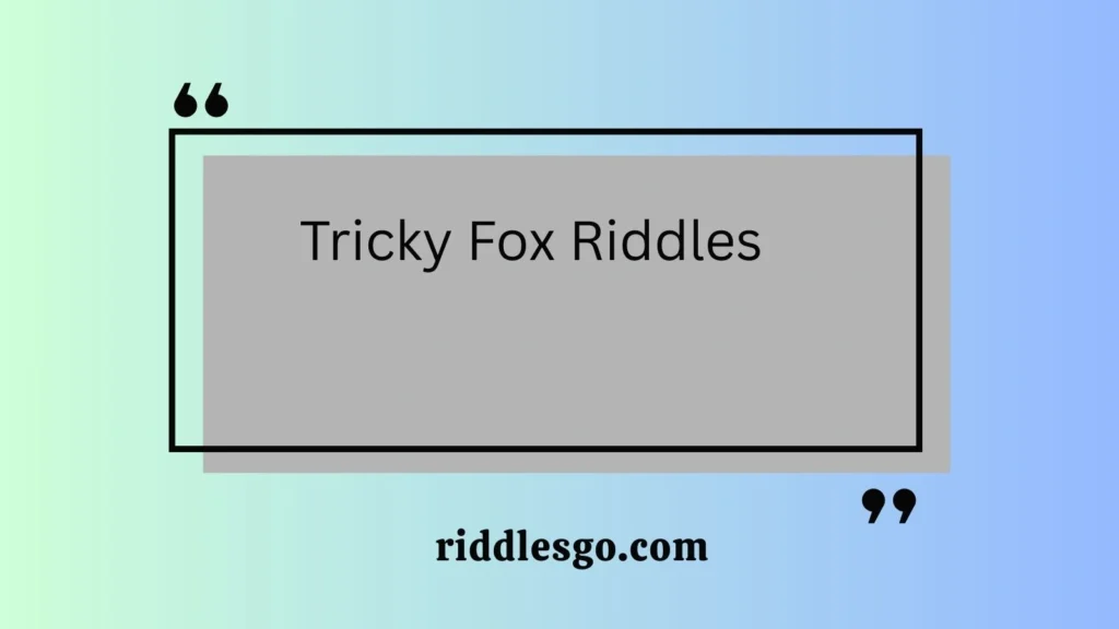 Tricky Fox Riddles