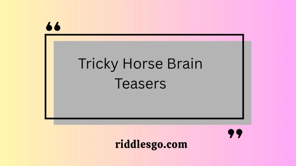 Tricky Horse Brain Teasers