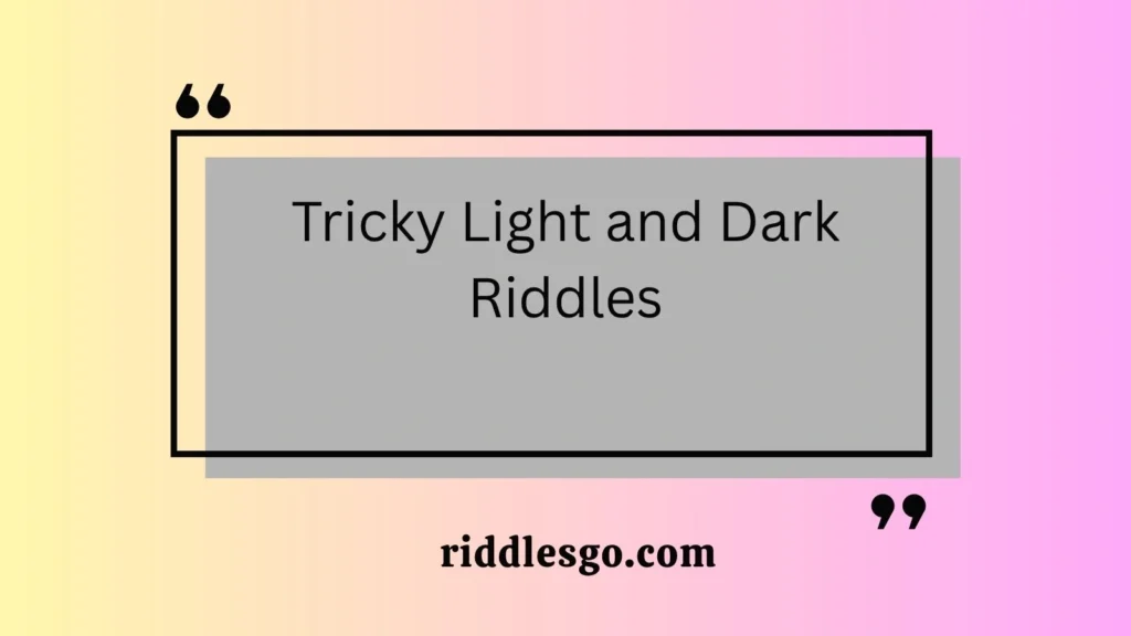 Tricky Light and Dark Riddles
