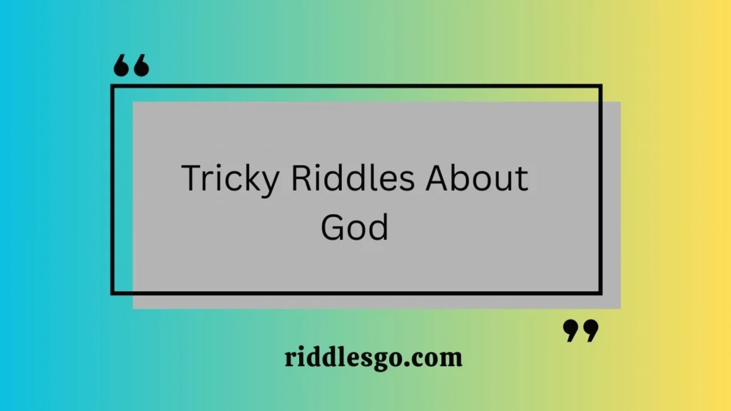 Tricky Riddles About God