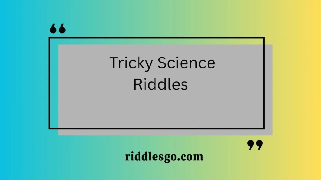 150+ Science Riddles (with Answers) - riddlesgo.com