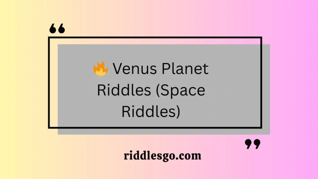 Venus Planet Riddles (Space Riddles)