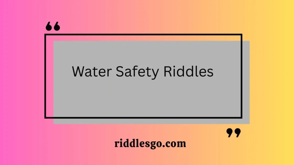 Water Safety Riddles