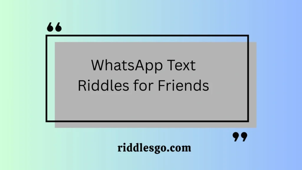 WhatsApp Text Riddles for Friends