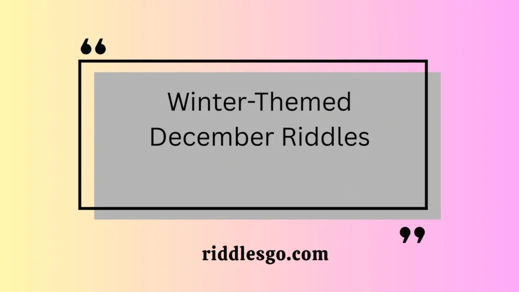 Winter-Themed December Riddles