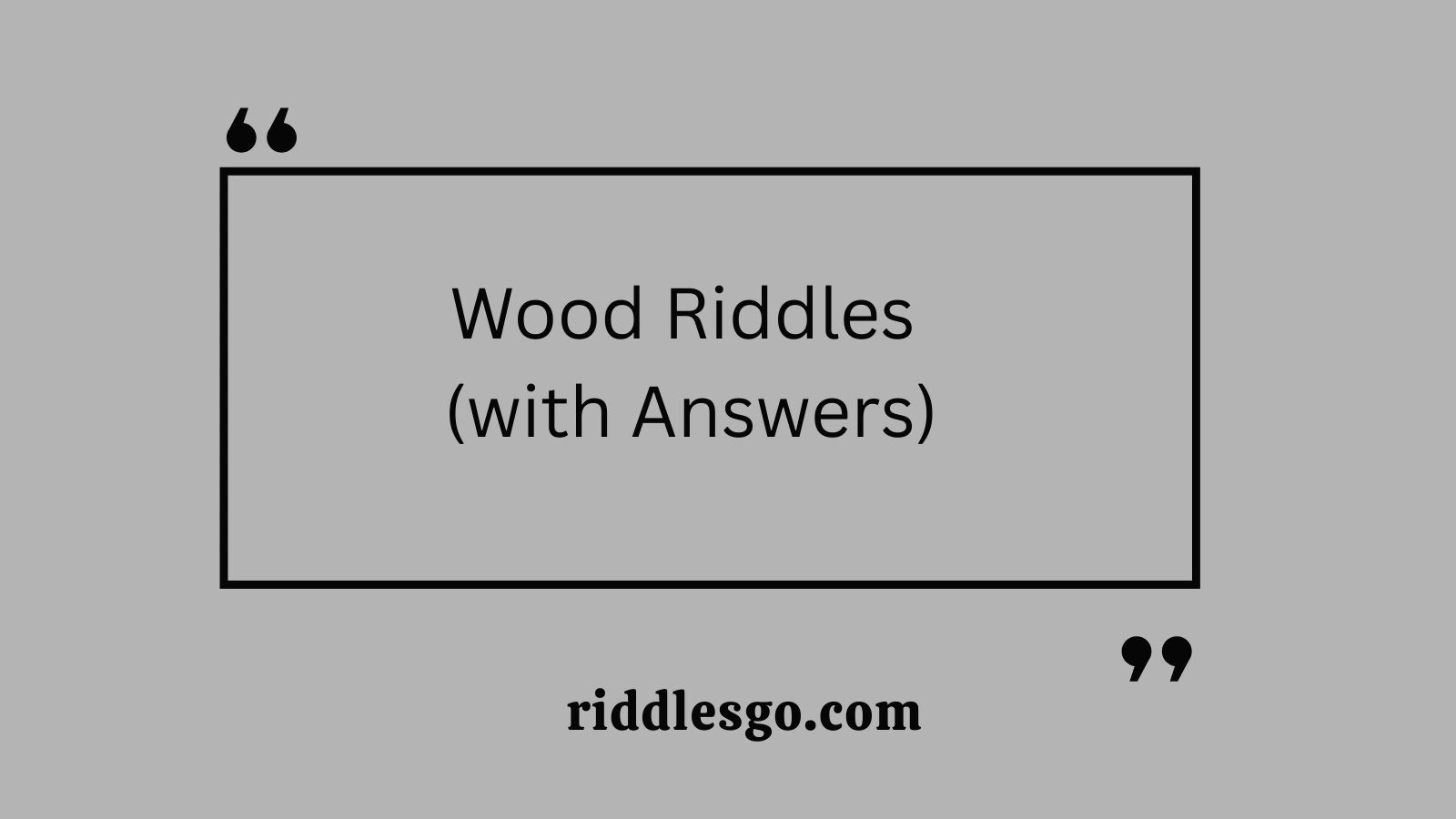 Wood Riddles (with Answers)