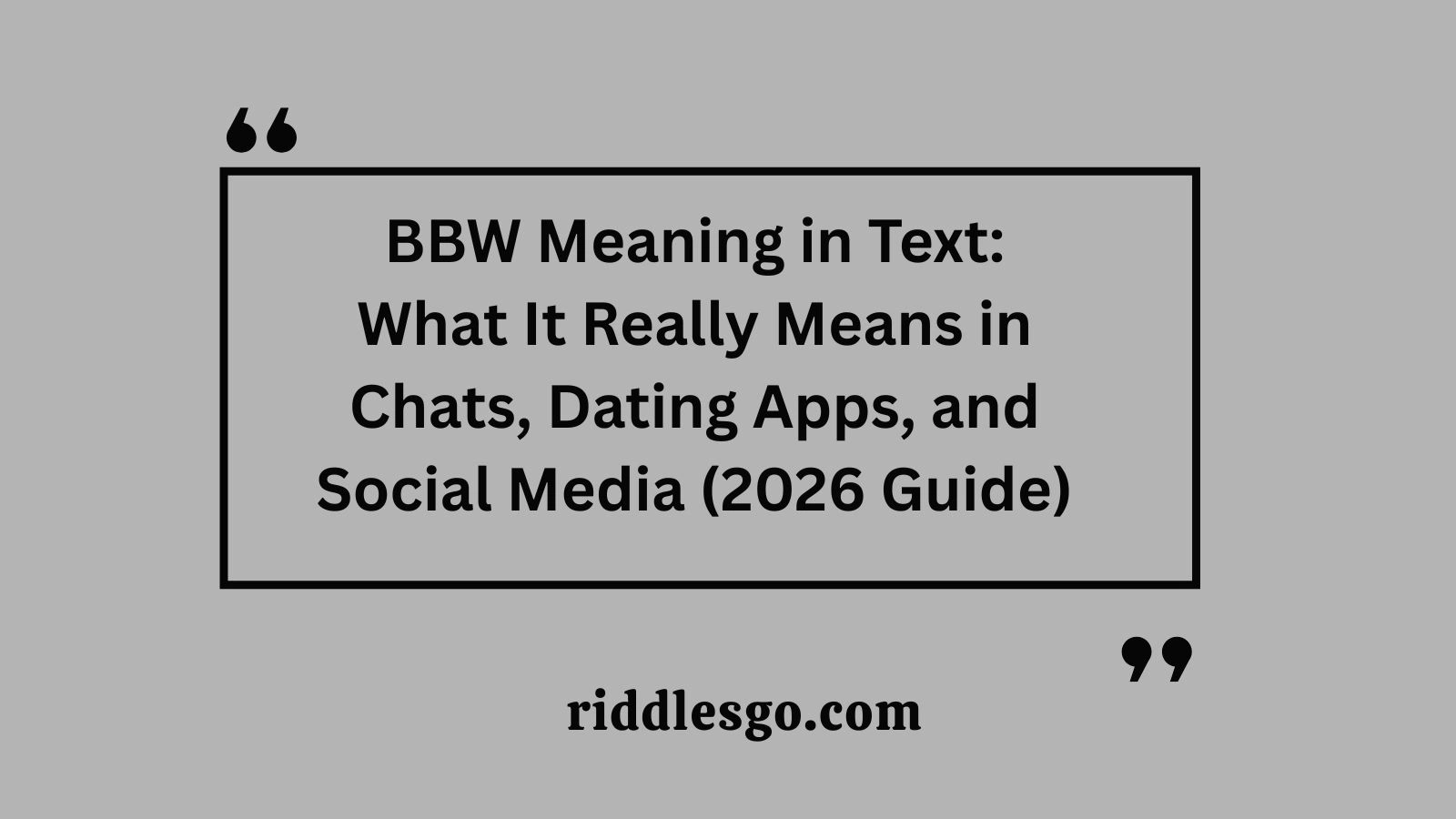 BBW Meaning in Text: What It Really Means in Chats, Dating Apps, and Social Media (2026 Guide)