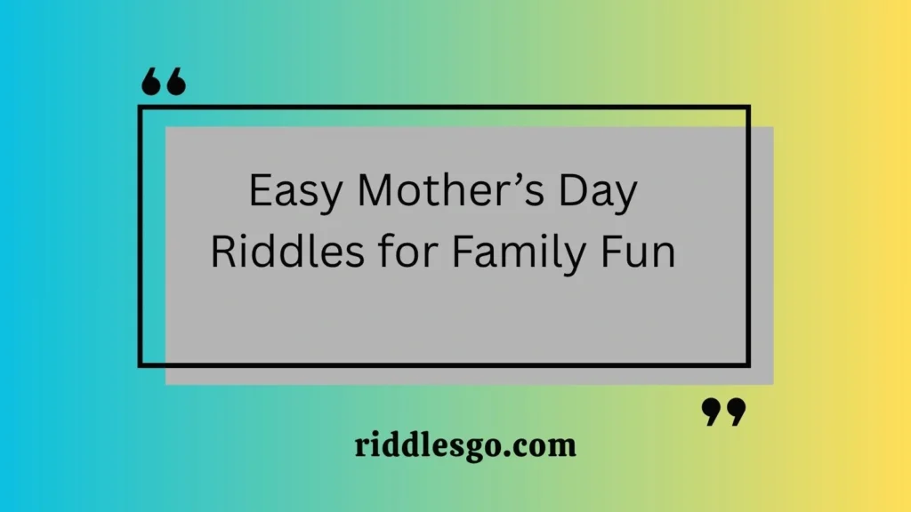 Easy Mother’s Day Riddles for Family Fun
