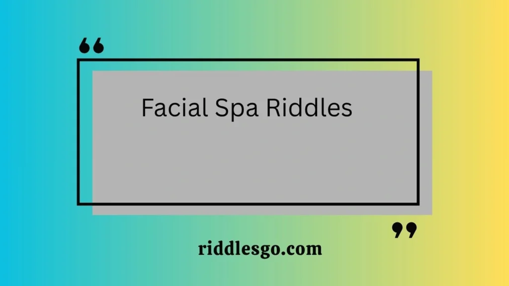 Facial Spa Riddles