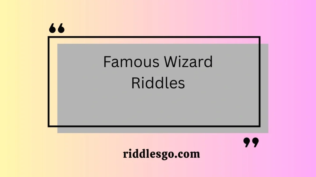 Famous Wizard Riddles
