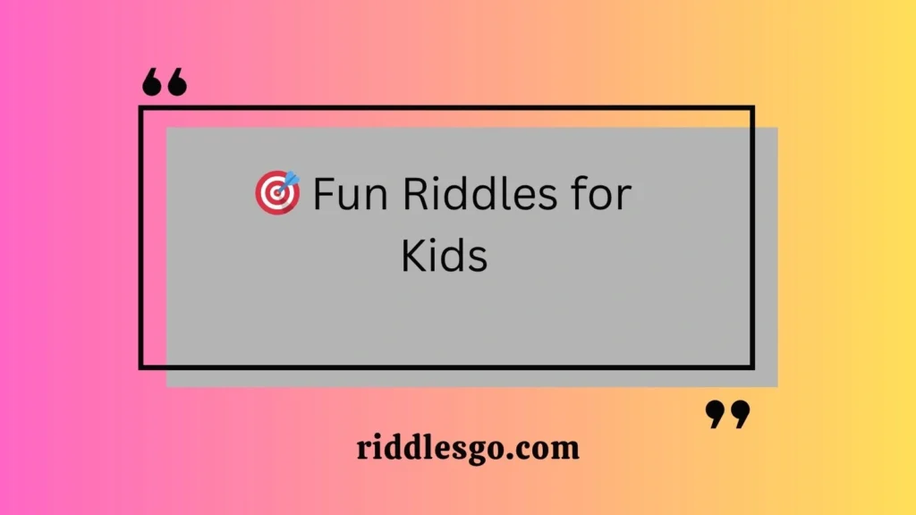 Fun Riddles for Kids