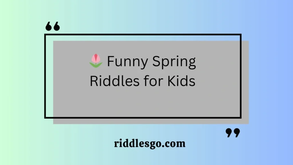 Funny Spring Riddles for Kids