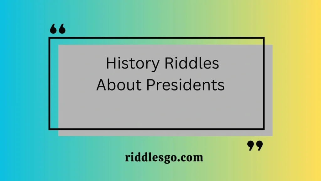  History Riddles About Presidents