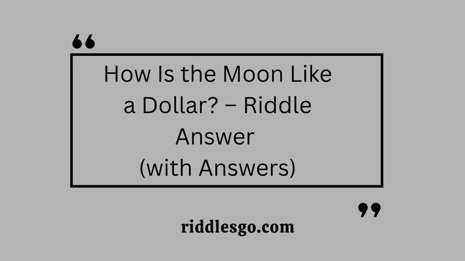 How Is the Moon Like a Dollar? – Riddle Answer (with Answers)