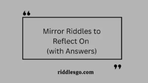 Mirror Riddles to Reflect On (with Answers)