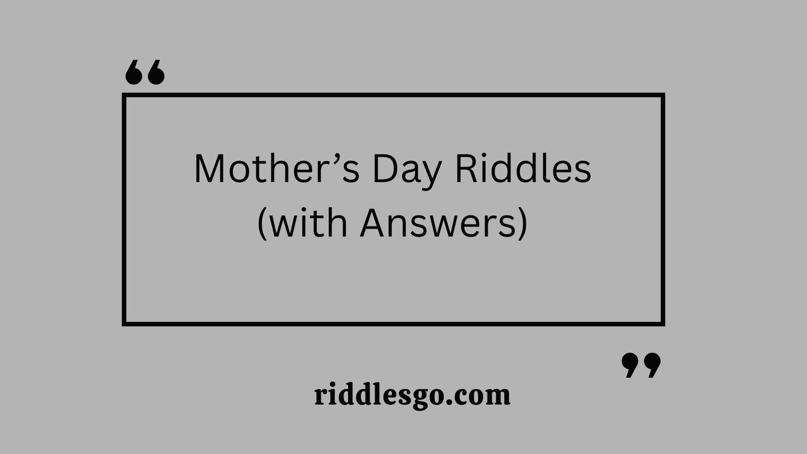 Mother’s Day Riddles (with Answers)