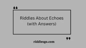 Riddles About Echoes (with Answers)