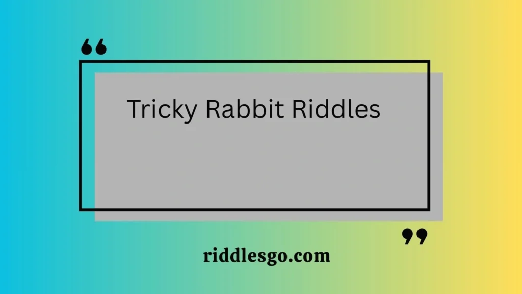 Tricky Rabbit Riddles