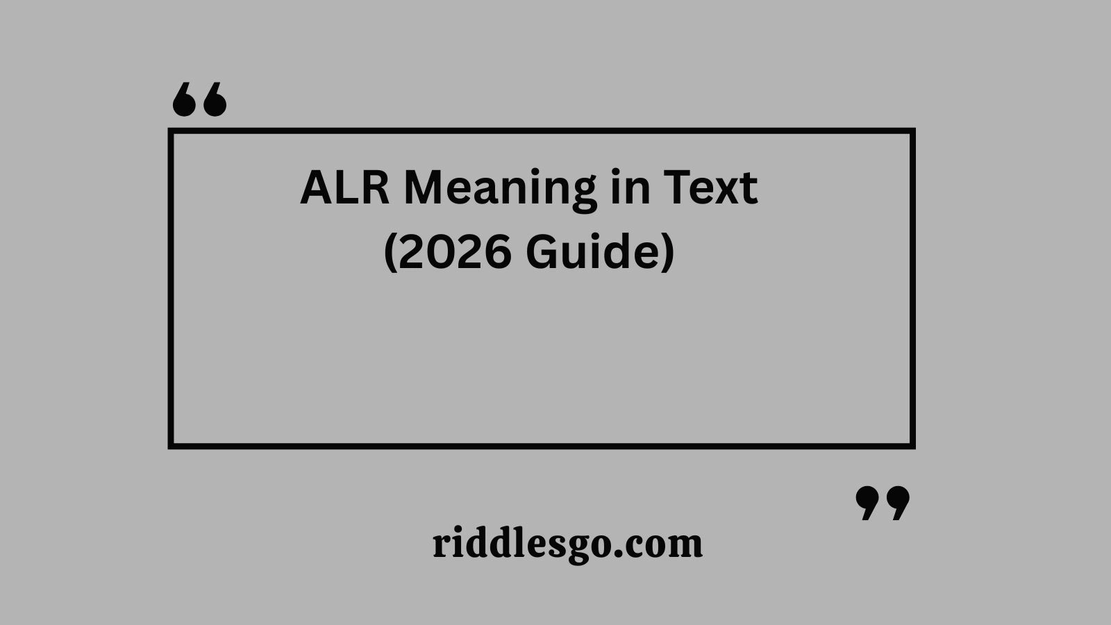 ALR Meaning in Text (2026 Guide)