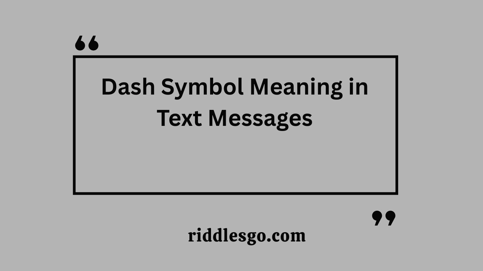 Dash Symbol Meaning in Text Messages