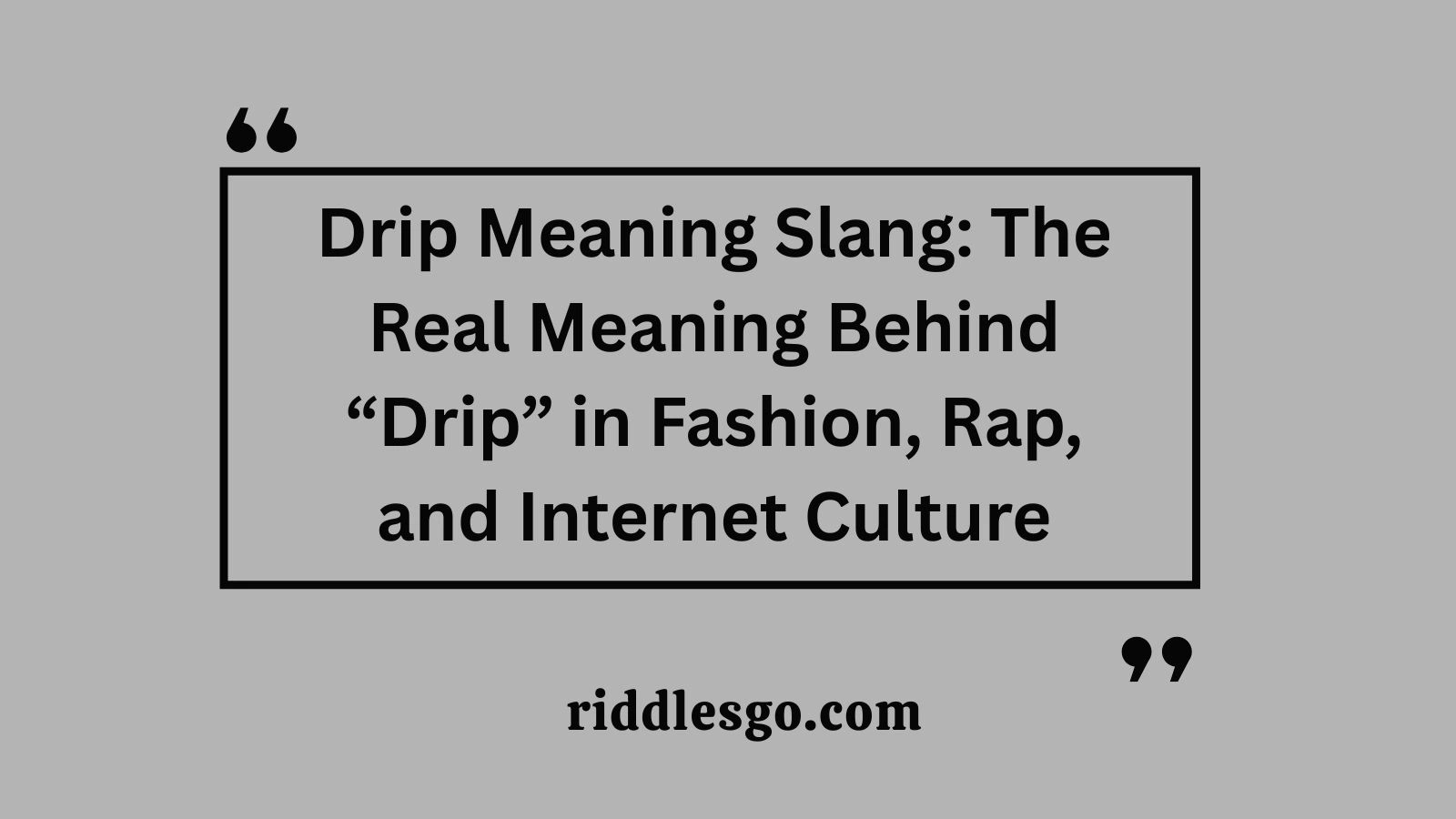 Drip Meaning Slang: The Real Meaning Behind “Drip” in Fashion, Rap, and Internet Culture