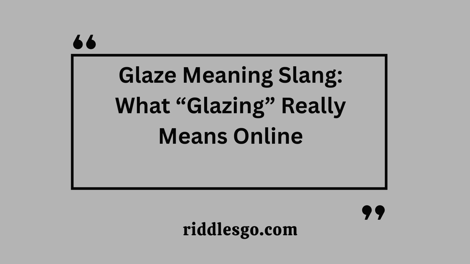 Glaze Meaning Slang: What “Glazing” Really Means Online