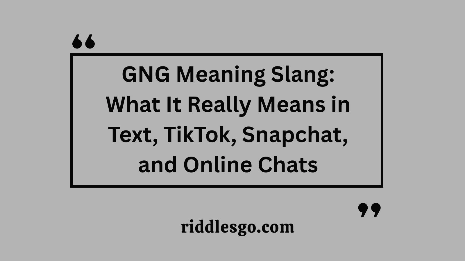 GNG Meaning Slang: What It Really Means in Text, TikTok, Snapchat, and Online Chats