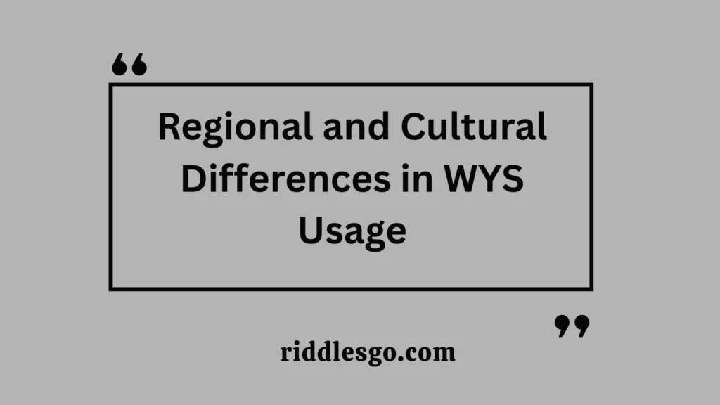 Regional and Cultural Differences in WYS Usage