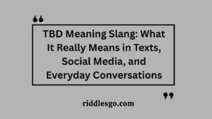 TBD Meaning Slang: What It Really Means in Texts, Social Media, and Everyday Conversations