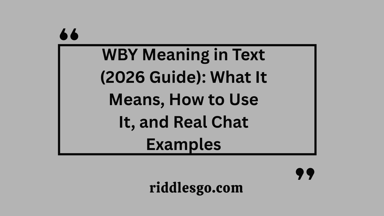 WBY Meaning in Text (2026 Guide): What It Means, How to Use It, and Real Chat Examples