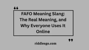 FAFO Meaning Slang: The Real Meaning, and Why Everyone Uses It Online