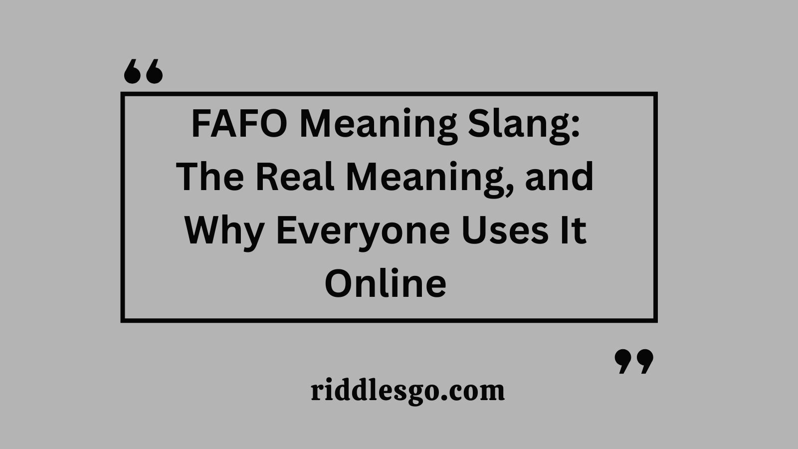 FAFO Meaning Slang: The Real Meaning, and Why Everyone Uses It Online