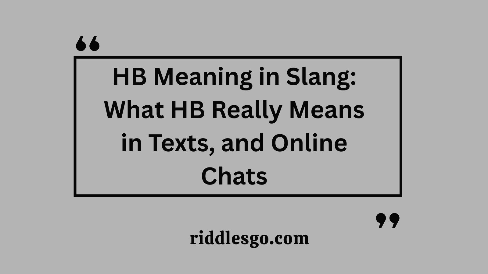HB Meaning in Slang: What HB Really Means in Texts, and Online Chats