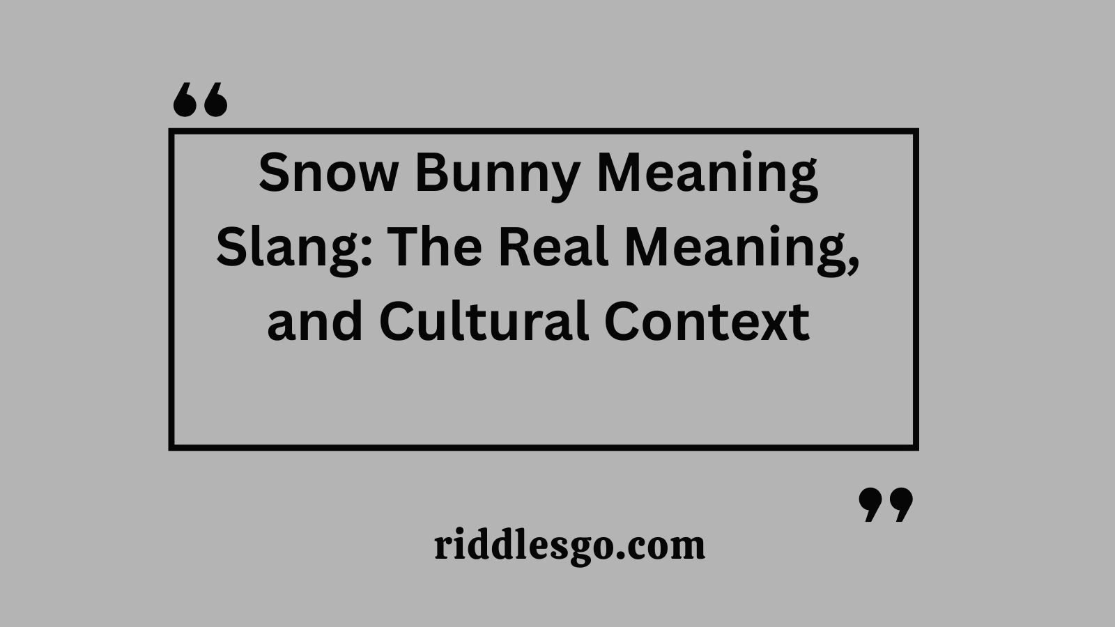 Snow Bunny Meaning Slang: The Real Meaning, and Cultural Context