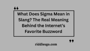What Does Sigma Mean in Slang? The Real Meaning Behind the Internet’s Favorite Buzzword