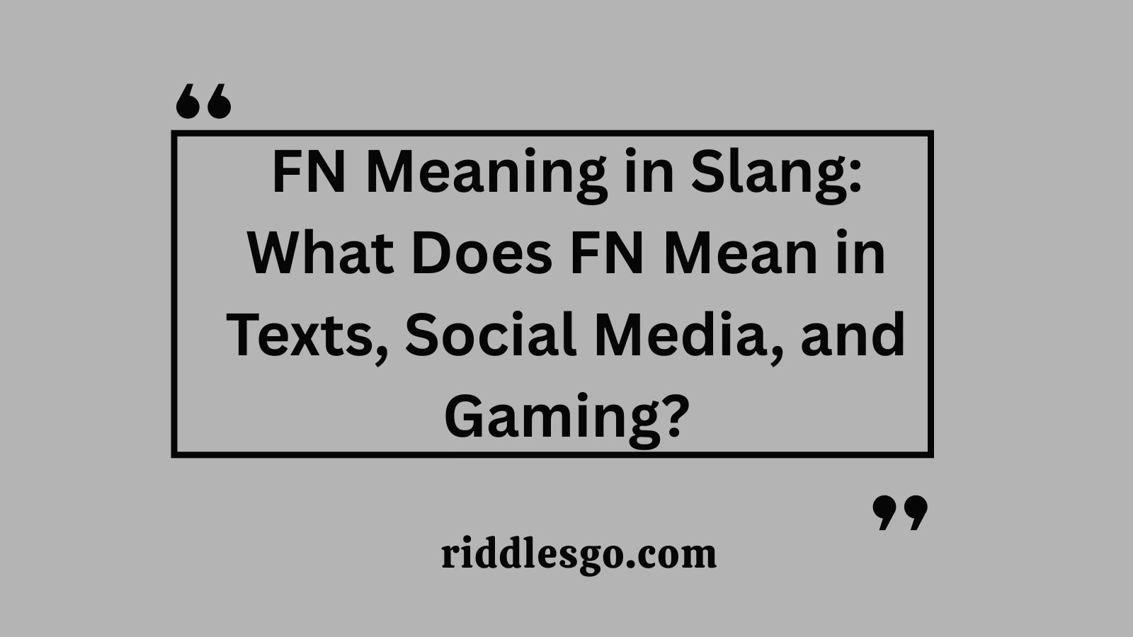 FN Meaning in Slang: What Does FN Mean in Texts, Social Media, and Gaming?