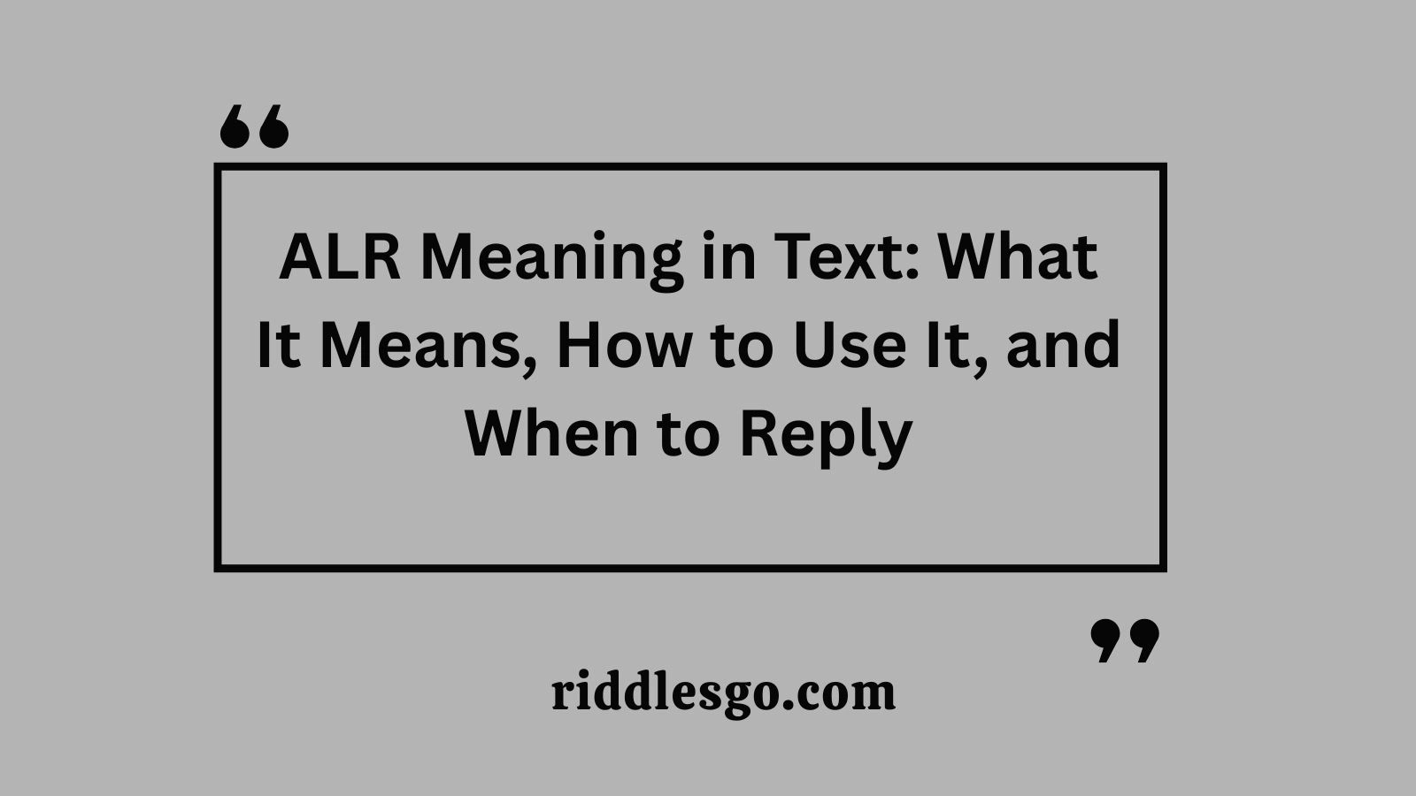 ALR Meaning in Text: What It Means, How to Use It, and When to Reply