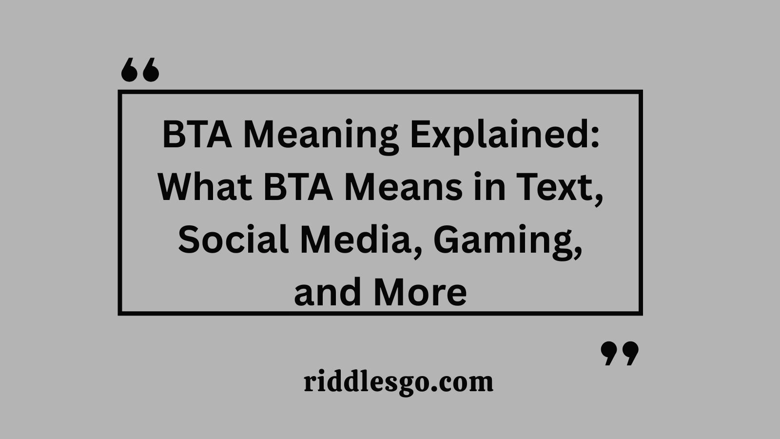 BTA Meaning Explained: What BTA Means in Text, Social Media, Gaming, and More
