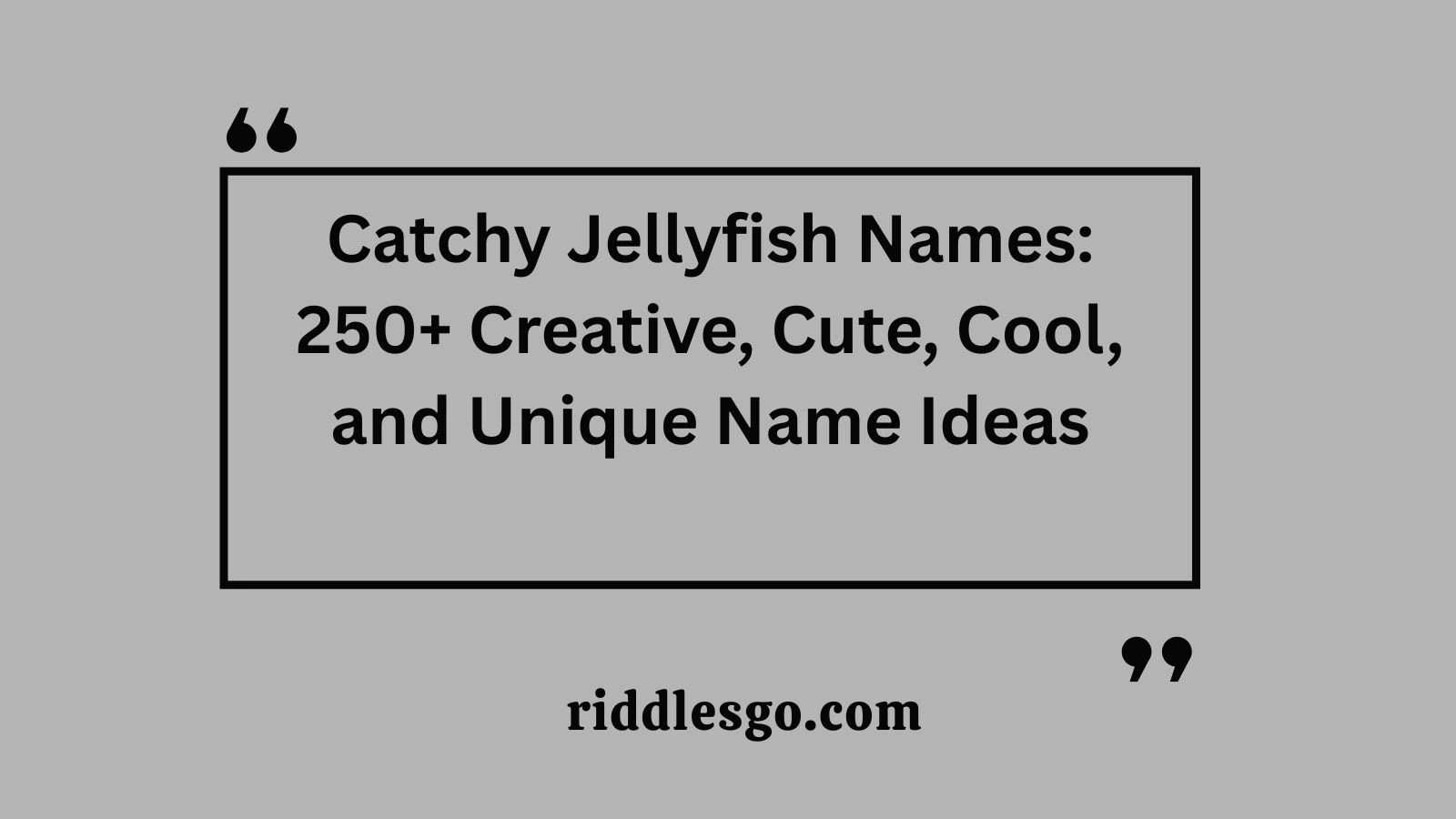 Catchy Jellyfish Names: 250+ Creative, Cute, Cool, and Unique Name Ideas